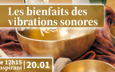 Les bienfaits des vibrations sonores – Le 12:15 inspirant